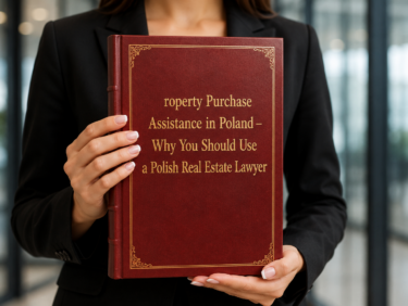 Property Purchase Assistance in Poland – Why You Should Use a Polish Real Estate Lawyer (Attorney-at-Law)
